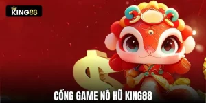 cổng game nổ hũ king88