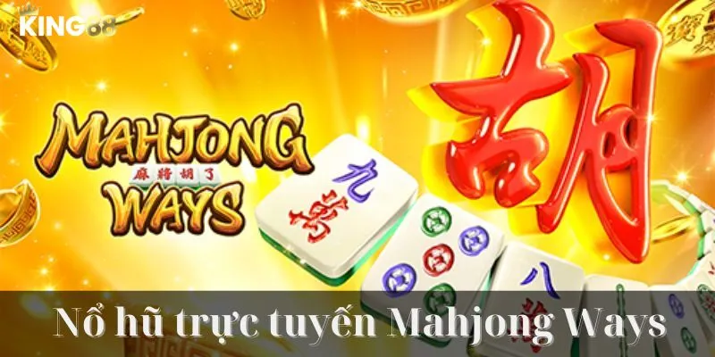 Game nổ hũ trực tuyến King88 - Mahjong Ways