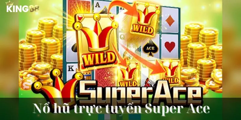 Game nổ hũ trực tuyến King88 - Super Ace