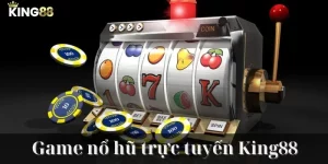 Game nổ hũ trực tuyến king88