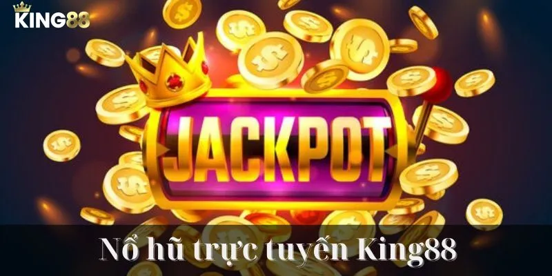 Giới thiệu về game nổ hũ trực tuyến King88