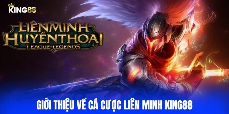 Tổng quan cá cược Liên Minh King88