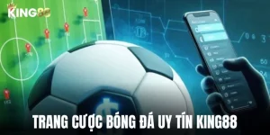 trang cược bóng đá uy tín king88